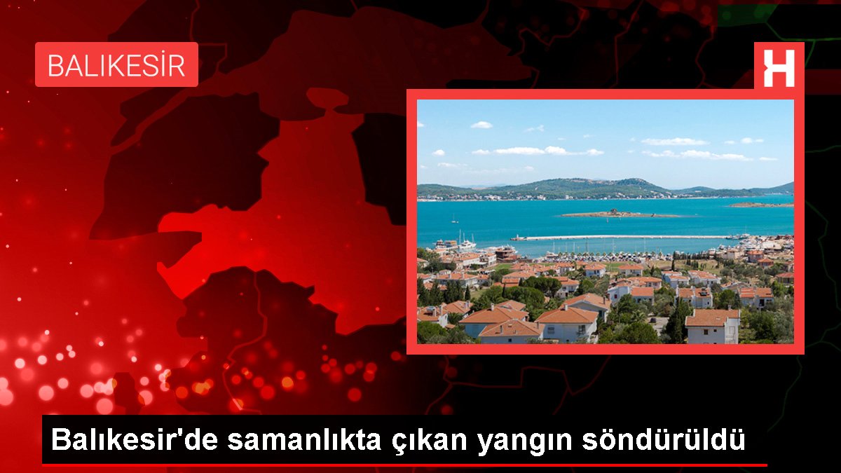 Balıkesir’de samanlıkta çıkan yangın söndürüldü