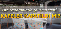 Son Dakika: Restoran, lokanta ve kafeler kapatılacak mı, kapatıldı mı? İşte lokanta, restoran, pastane ve kafelerin kapanış saati