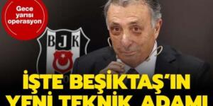 Beşiktaş’ta gece yarısı operasyonu! Yeni hoca belli oldu