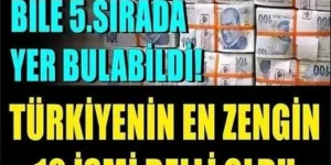 Türkiye’nin En Zengin 10 İsmi